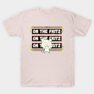 Funny edgy white cartoon cat On the Fritz a Frit T-Shirt